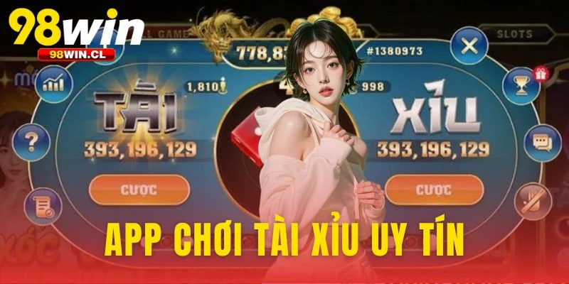 App Chơi Tài Xỉu Uy Tín
