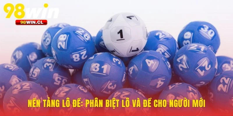 Nền tảng của lô đề là gì? Lô và Đề